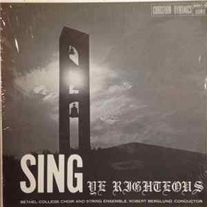 Bethel College Choir, Bethel College String Ensemble , Conductor Robert Berglund - Sing Ye Righteous mp3