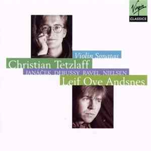 Christian Tetzlaff, Leif Ove Andsnes - Janáček, Debussy, Ravel, Nielsen - Violin Sonatas mp3