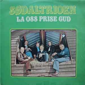 Sødaltrioen - La Oss Prise Gud mp3
