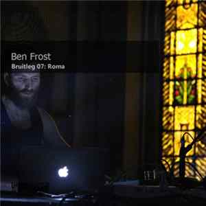 Ben Frost - Bruitleg 07: Roma mp3
