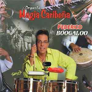 Orquesta Magia Caribeña - Federico Boogaloo mp3