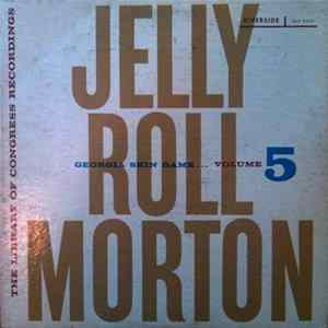 Jelly Roll Morton - The Library Of Congress Recordings Volume 5: Georgia Skin Game ... mp3