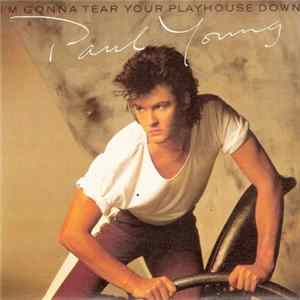 Paul Young - I'm Gonna Tear Your Playhouse Down mp3