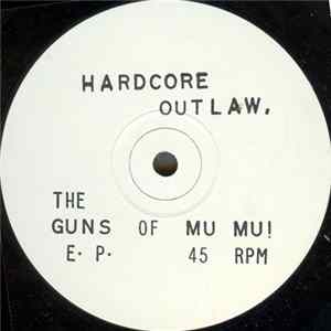 Hardcore Outlaw - The Guns Of Mu Mu E•P• mp3