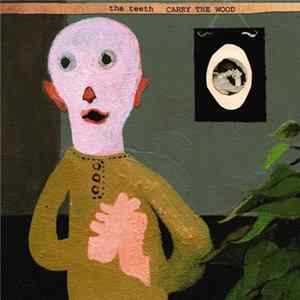 The Teeth - Carry The Wood mp3