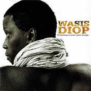 Wasis Diop - Everything Is Never Quite Enough mp3