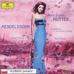 Mendelssohn / Anne-Sophie Mutter, Gewandhausorchester Leipzig, Kurt Masur, André Previn, Lynn Harrell - Mendelssohn mp3