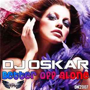 DJ Oskar - Better Off Alone mp3