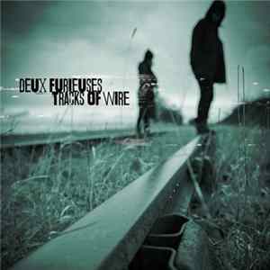 Deux Furieuses - Tracks Of Wire mp3