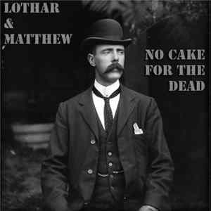 Lothar & Matthew - No Cake For The Dead mp3