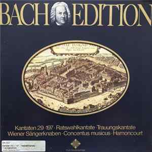 J. S. Bach / Wiener Sängerknaben, Concentus Musicus, Harnoncourt - Bach Edition: Kantaten 29 Und 127 mp3