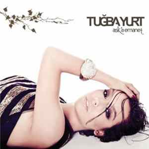 Tuğba Yurt - Aşk'a Emanet mp3