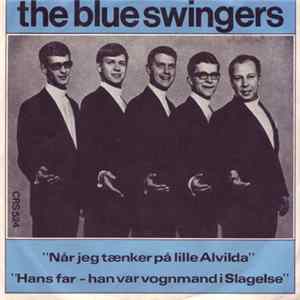 The Blue Swingers - Når Jeg Tænker På Lille Alvilda / Hans Far - Han Var Vognmand I Slagelse mp3