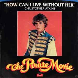 Christopher Atkins, Ted Hamilton & The Pirates - How Can I Live Without Her mp3