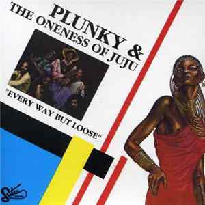 Plunky And The Oneness Of Juju - Every Way But Loose mp3