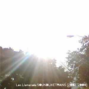 Los Llamarada - Soundliketrains (2002-2004) mp3
