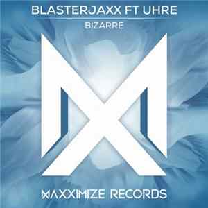 Blasterjaxx Ft Uhre - Bizarre mp3