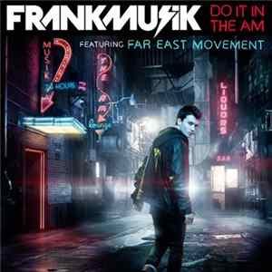 Frankmusik Featuring Far East Movement - Do It In The AM mp3