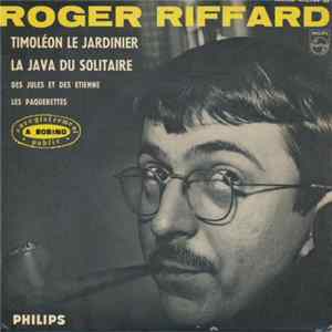 Roger Riffard - Timoléon Le Jardinier / La Java Du Solitaire / Des Jules Et Des Etienne / Les Paquerettes mp3
