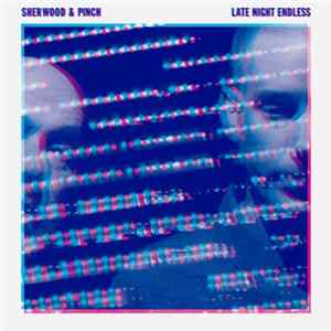 Sherwood & Pinch - Late Night Endless mp3