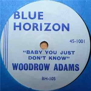 Woodrow Adams With Boogie Blues Blasters - Baby You Just Don't Know / Wine Head Woman mp3