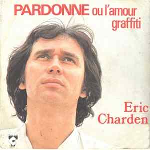 Eric Charden - Pardonne Ou L'amour Graffiti mp3