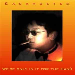 Cacahuetes - We're Only In It For The Maní! mp3