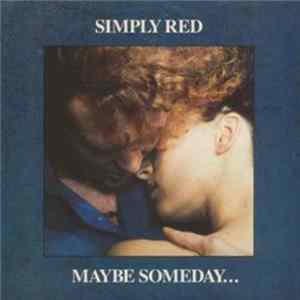 Simply Red - Maybe Someday ... mp3