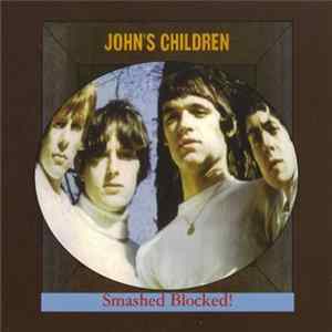 John's Children - Smashed Blocked! mp3