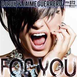 DJ Ruiz & Jaime Guerrero - For You mp3