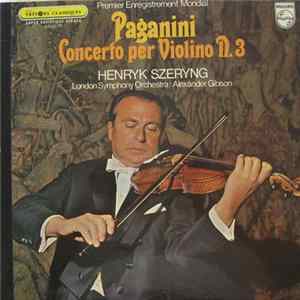 Paganini - Henryk Szeryng, London Symphony Orchestra : Alexander Gibson - Concerto Per Violino N. 3 (Premier Enregistrement Mondial) mp3