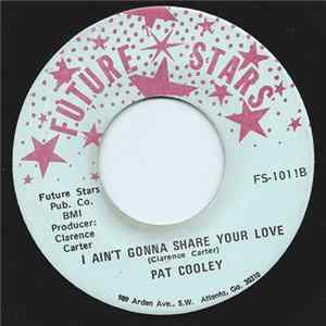 Pat Cooley - I Ain't Gonna Share Your Love / I Don't Need You No More mp3