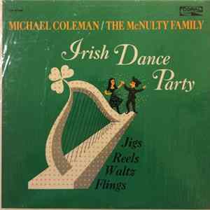 Michael Coleman , The McNulty Family - Irish Dance Party - Jigs - Reels - Waltz - Flings mp3