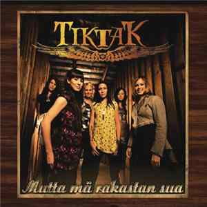 Tiktak - Mutta Mä Rakastan Sua mp3