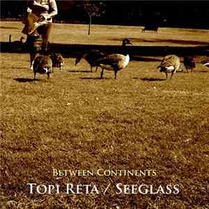 Topi Reta / Seeglass - Between Continents mp3