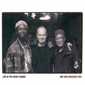 The Fred Anderson Trio - Live At The Velvet Lounge mp3