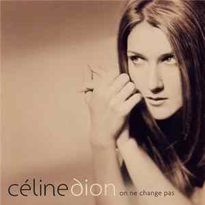 Céline Dion - On Ne Change Pas mp3