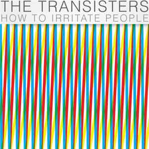 The Transisters - How To Irritate People mp3
