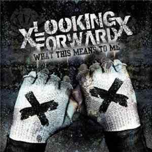 xLooking Forwardx - What This Means To Me mp3