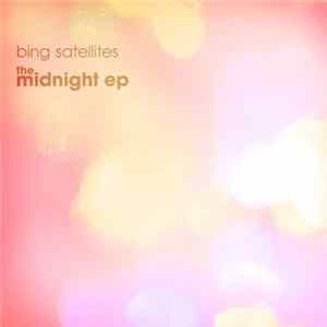 Bing Satellites - The Midnight EP mp3