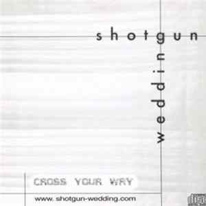 Shotgun Wedding - Cross Your Way mp3