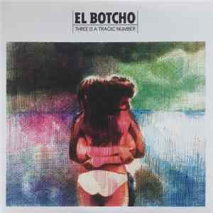 El Botcho - Three Is A Tragic Number mp3