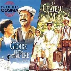 Vladimir Cosma - La Gloire De Mon Père / Le Château De Ma Mère mp3