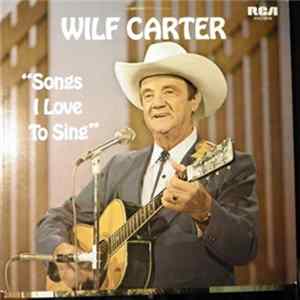 Wilf Carter - Songs I Love To Sing mp3