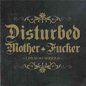 Disturbed Mother Fucker - Life Is So Serious mp3