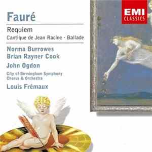 Fauré - Norma Burrowes, Brian Rayner Cook, John Ogdon, City Of Birmingham Symphony Orchestra Chorus, City Of Birmingham Symphony Orchestra, Louis Frémaux - Requiem - Cantique De Racine - Ballade mp3