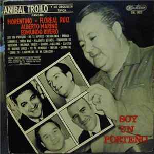 Aníbal Troilo, Floreal Ruiz, Alberto Marino, Edmundo Rivero - Soy Un Porteño mp3