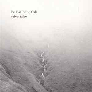 Toivo Tulev & NYYD Ensemble - Be Lost In The Call mp3
