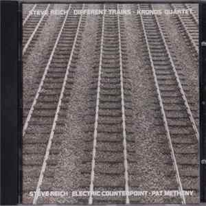 Steve Reich - Kronos Quartet / Pat Metheny - Different Trains / Electric Counterpoint mp3