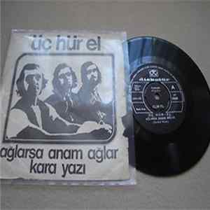 Üç Hür-El - Aglarsa Anam Aglar/Kara Yazi mp3